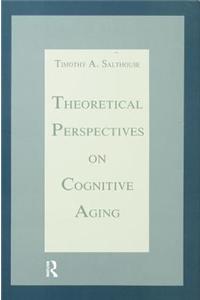 Theoretical Perspectives on Cognitive Aging