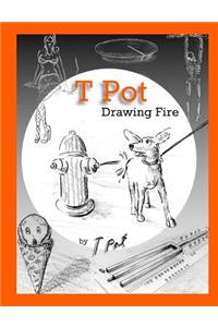 T Pot Drawing Fire