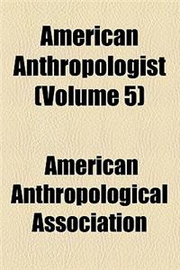 American Anthropologist (Volume 5)