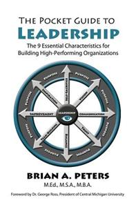 The Pocket Guide to Leadership: The 9 Essential Characteristics for Building High-Performing Organizations