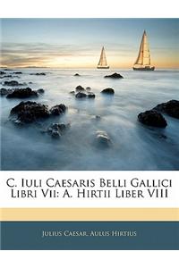 C. Iuli Caesaris Belli Gallici Libri VII: A. Hirtii Liber VIII