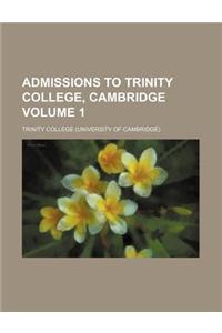 Admissions to Trinity College, Cambridge Volume 1