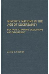 Minority Nations in the Age of Uncertainty: New Paths to National Emancipation and Empowerment