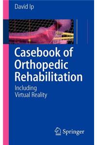 Casebook of Orthopedic Rehabilitation