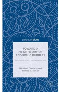 Toward a Metatheory of Economic Bubbles: Socio-Political and Cultural Perspectives