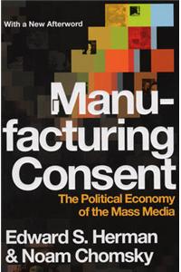Manufacturing Consent: The Political Economy of the Mass Media
