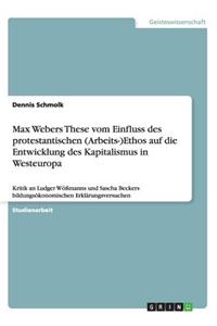 Max Webers These Vom Einfluss Des Protestantischen (Arbeits-)Ethos Auf Die Entwicklung Des Kapitalismus in Westeuropa
