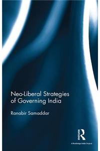 Neo-Liberal Strategies of Governing India