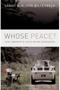 Whose Peace?: Local Ownership and United Nations Peacekeeping