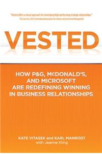 Vested: How P&G, McDonald's, and Microsoft Are Redefining Winning in Business Relationships