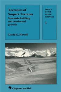 Tectonics of Suspect Terranes: Mountain Building and Continental Growth