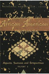 Readings in African American Language: Aspects, Features, and Perspectives, Vol. 2