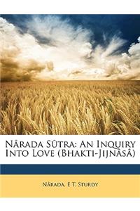 Narada Sutra: An Inquiry Into Love (Bhakti-Jijnasa)