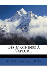 Des Machines a Vapeur...