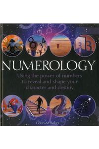Numerology: Using the Power of Numbers to Reveal and Shape Your Character and Destiny