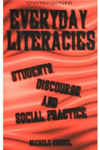 Everyday Literacies: Students, Discourse, and Social Practice