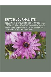Dutch Journalists: Joop Den Uyl, Edward Brongersma, Henriette Roosenburg, Johan Derksen, Abraham Kuyper, Peter R. de Vries