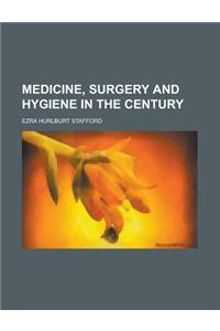 Medicine, Surgery and Hygiene in the Century