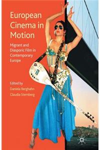 European Cinema in Motion: Migrant and Diasporic Film in Contemporary Europe