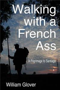 Walking with a French Ass: A Pilgrimage to Santiago