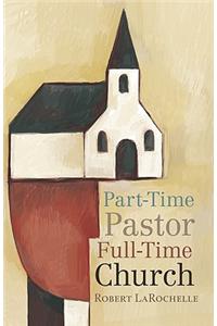 Part-time Pastor, Full-time Church