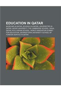Education in Qatar: Museums in Qatar, Schools in Qatar, Universities in Qatar, Qatar University, the Cambridge School, Doha, Qatar
