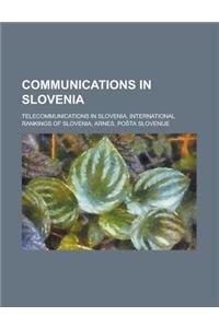 Communications in Slovenia: Communications Companies of Slovenia, Internet in Slovenia, Slovenian Media, Telecommunications in Slovenia