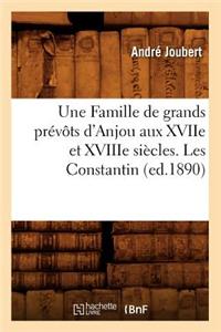 Une Famille de Grands Prevots D'Anjou Aux Xviie Et Xviiie Siecles. Les Constantin (Ed.1890)