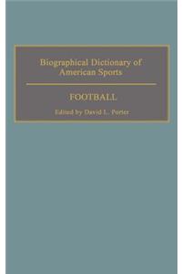 Biographical Dictionary of American Sports: Football