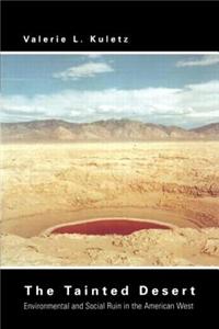 The Tainted Desert: Environmental and Social Ruin in the American West