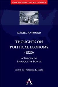 Thoughts on Political Economy (1820): A Theory of Productive Power