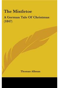 The Mistletoe: A German Tale of Christmas (1847)