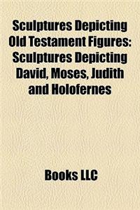Sculptures Depicting Old Testament Figures: Sculptures Depicting David, Moses, Judith and Holofernes