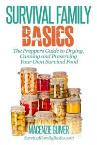 The Prepper's Guide to Drying, Canning and Preserving Your Own Survival Food