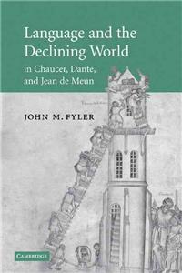 Language and the Declining World in Chaucer, Dante, and Jean De Meun