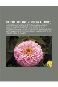 Cookbooks (Book Guide): Larousse Gastronomique, the Bacon Cookbook, Everything Tastes Better with Bacon, the Blt Cookbook, Bacon: A Love Story
