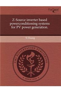 Z-Source Inverter Based Powerconditioning Systems for Pv Power Generation.
