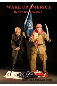 Wake Up America Before It's Too Late!: A Decision Paper by