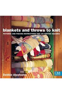 Blankets and Throws to Knit: Patterns and Piecing Instructions for 100 Knitted Squares
