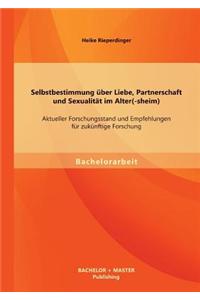 Selbstbestimmung Uber Liebe, Partnerschaft Und Sexualitat Im Alter(-Sheim)