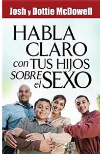 Habla Claro Con Tus Hijos Sobrel el Sexo = Speaks Clearly to Your Children about Sex