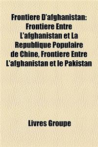 Frontiere D'Afghanistan: Frontiere Entre L'Afghanistan Et La Republique Populaire de Chine, Frontiere Entre L'Afghanistan Et Le Pakistan