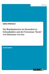 Die Wandmalereien Im Hessenhof Zu Schmalkalden Und Der Versroman Iwein Von Hartmann Von Aue