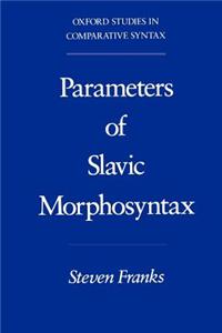 Parameters of Slavic Morphosyntax