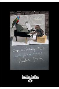 Try Whistling This: Writings about Music (Large Print 16pt)