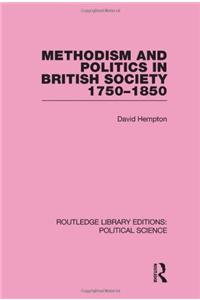 Methodism and Politics in British Society 1750-1850