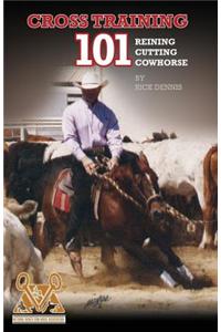Cross Training 101 Reining, Cutting, Cow Horse
