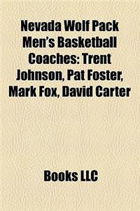 Nevada Wolf Pack Men's Basketball Coaches: Trent Johnson, Pat Foster, Mark Fox, David Carter