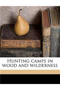 Hunting Camps in Wood and Wilderness