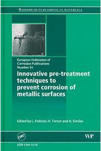 Innovative Pre-Treatment Techniques to Prevent Corrosion of Metallic Surfaces